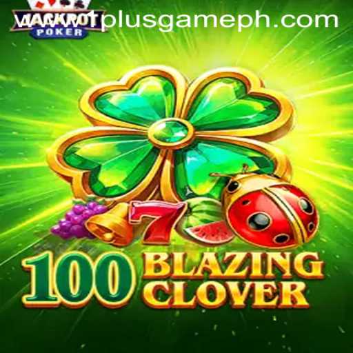 Exploring the Exciting World of 100BlazingClover: A 1PLUSGAME Adventure